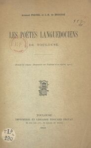 Les poètes languedociens de Toulouse Extrait du volume Documents sur Toulouse et sa région