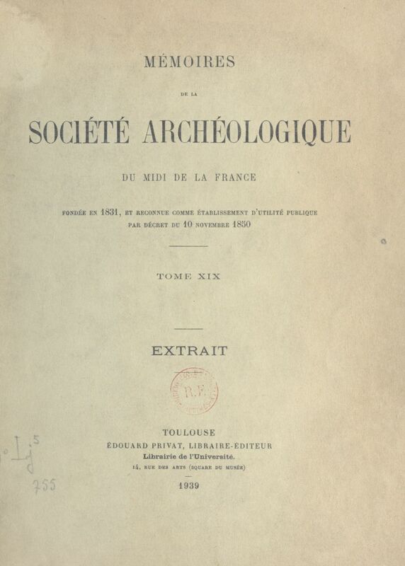 Mémoires de la société archéologique du midi de la France (19) Fondée en 1831, et reconnue comme établissement d'utilité publique par décret du 10 novembre 1850
