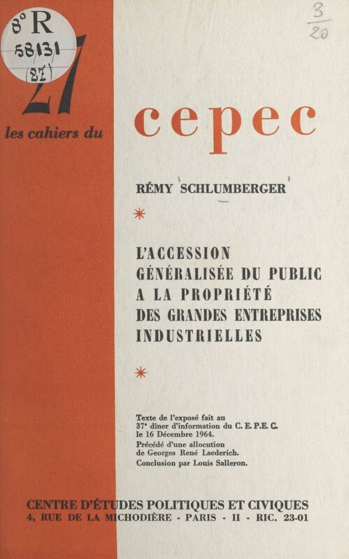 L'accession généralisée du public à la propriété des grandes entreprises industrielles Texte de l'exposé fait au 37e dîner d'information du C.E.P.E.C. le 16 décembre 1964