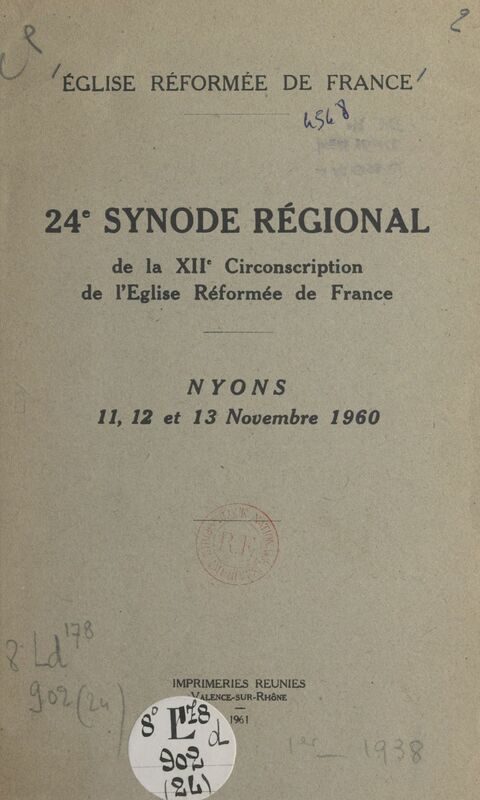 24e Synode régional de la XIIe circonscription de l'Église réformée de France Nyons, 11, 12 et 13 novembre 1960 : compte rendu