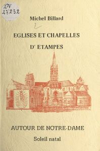 Églises et chapelles d'Étampes Autour de Notre-Dame