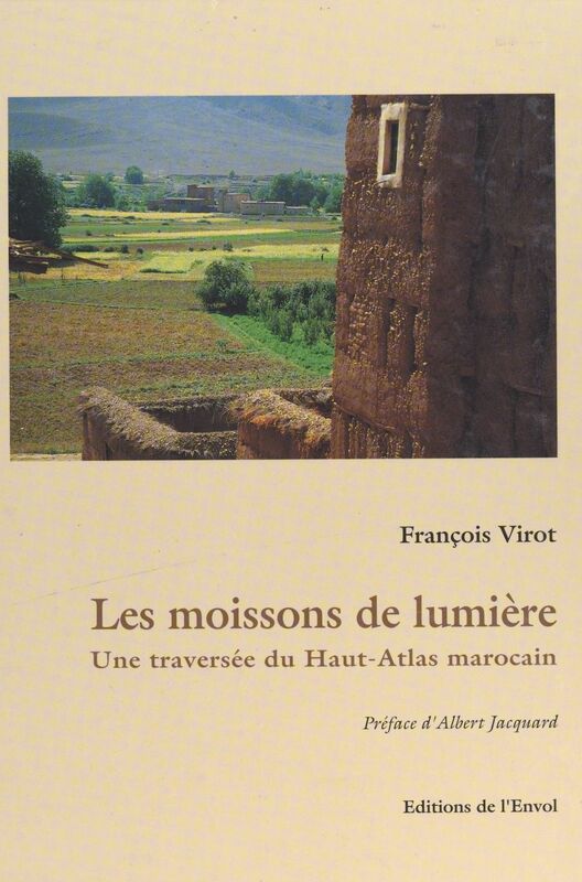 Les moissons de lumière Une traversée du Haut-Atlas marocain