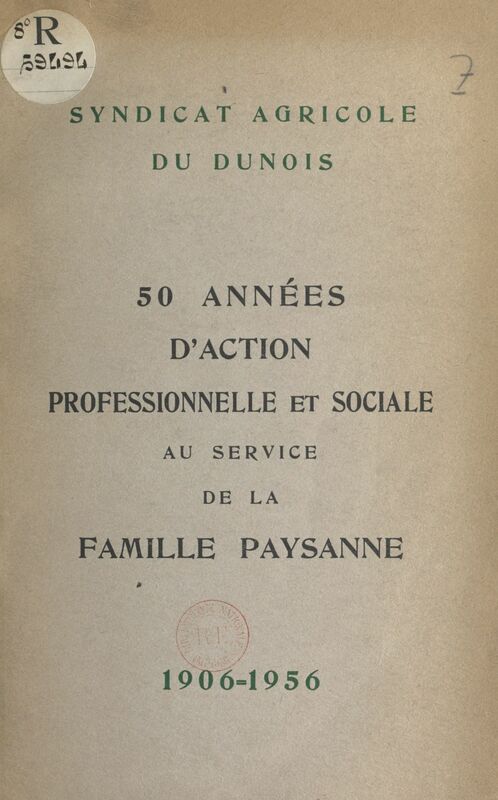 50 années d'action professionnelle et sociale au service de la famille paysanne, 1906-1956