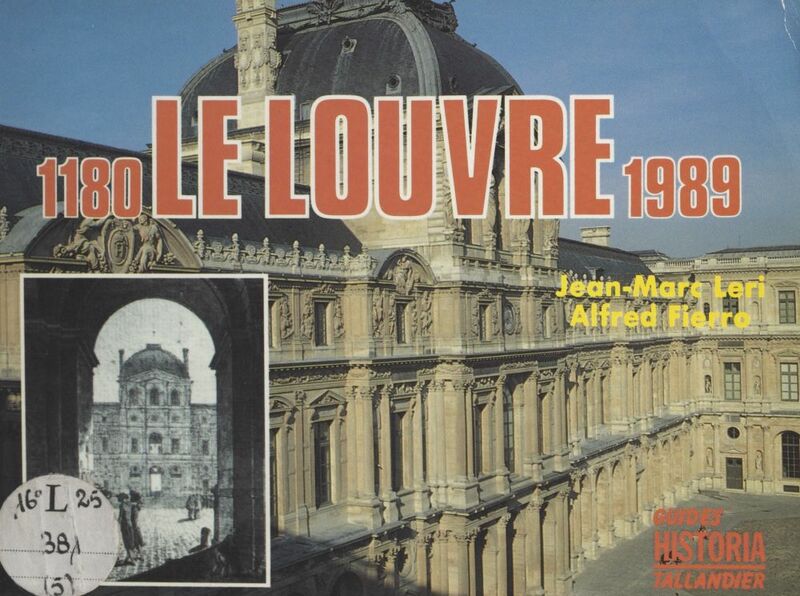 Le Louvre, 1180-1989 Du palais des rois au musée national