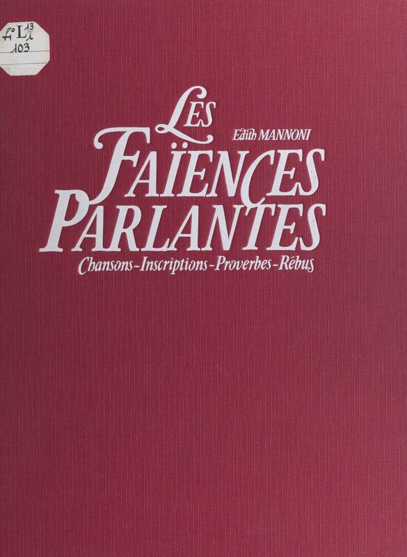 Les faïences parlantes Chansons, inscriptions, proverbes, rébus