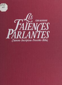 Les faïences parlantes Chansons, inscriptions, proverbes, rébus