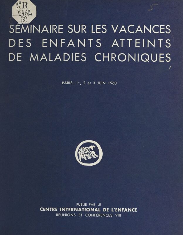 Séminaire sur les vacances des enfants atteints de maladies chroniques, organisé par le Centre international de l'enfance Château de Longchamp, 1er, 2 et 3 juin 1960