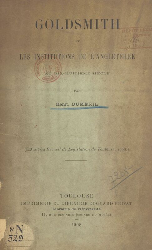 Goldsmith et les institutions de l'Angleterre au dix-huitième siècle Extrait du « Recueil de Législation de Toulouse », 1908