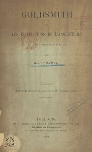 Goldsmith et les institutions de l'Angleterre au dix-huitième siècle Extrait du « Recueil de Législation de Toulouse », 1908