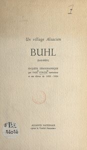 Un village Alsacien : Buhl (Bas-Rhin) Enquête démographique par Paul Stroh, instituteur et ses élèves de 1953-1954