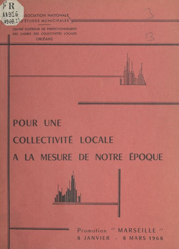 Pour une collectivité locale à la mesure de notre époque Promotion Marseille, 8 janvier-8 mars 1968