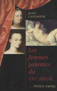 Les femmes galantes du XVIe siècle