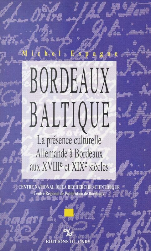Bordeaux-Baltique La présence culturelle allemande à Bordeaux aux XVIIIe et XIXe siècles