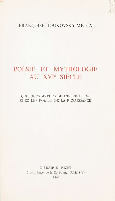 Poésie et mythologie au XVIe siècle Quelques mythes de l'inspiration chez les poètes de la Renaissance