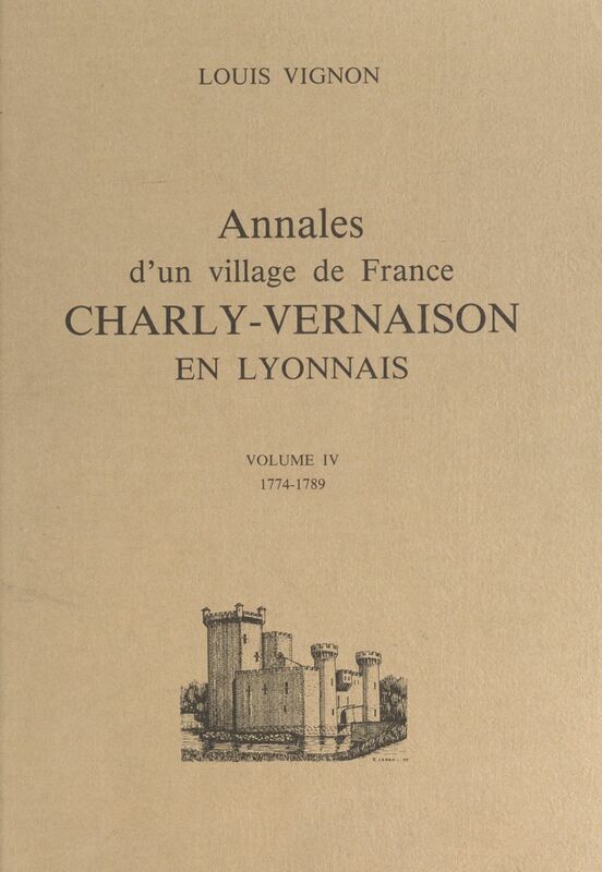 Annales d'un village de France (4) Charly-Vernaison en Lyonnais, 1774-1789