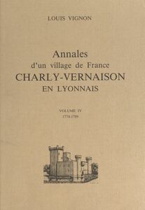 Annales d'un village de France (4) Charly-Vernaison en Lyonnais, 1774-1789