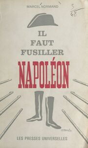 Il faut fusiller Napoléon