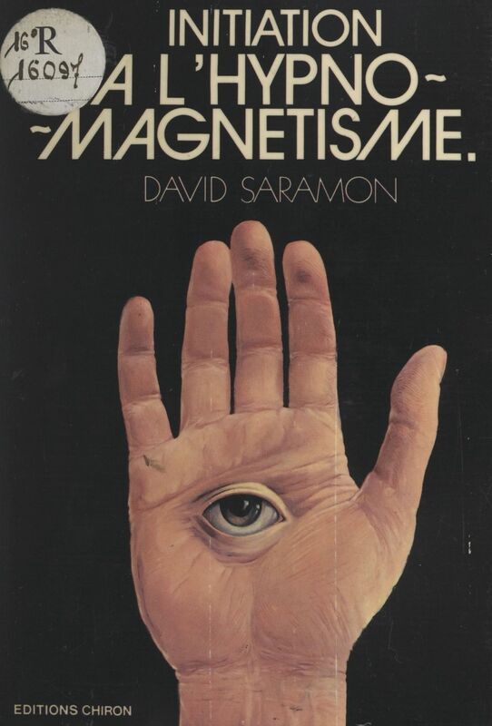 Initiation à l'hypnomagnetisme Guide du magnétiseur et de l'hypnotiseur