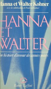 Hanna et Walter Une histoire d'amour des années noires