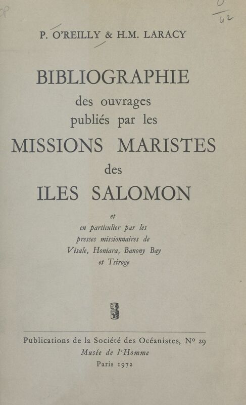Bibliographie des ouvrages publiés par les missions maristes des îles Salomon Et en particulier par les presses missionnaires de Visale, Honiara, Banony Bay et Tsiroge