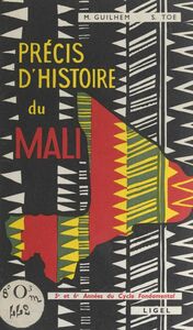 Précis d'histoire du Mali 5e et 6e années du cycle fondamental. Supplément au Précis d'histoire de l'ouest africain
