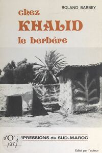 Chez Khalid le berbère Impressions du Sud-Maroc