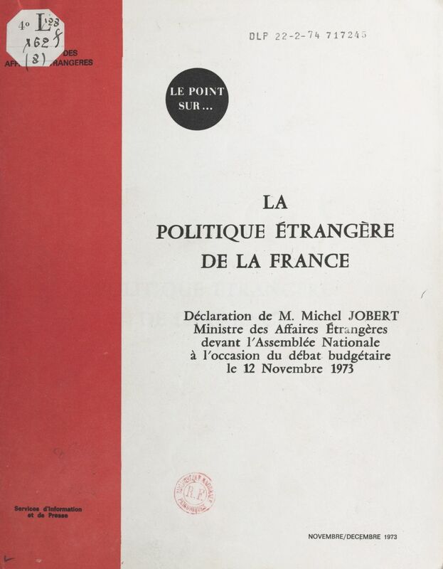 La politique étrangère de la France Déclaration de Michel Jobert, ministre des affaires étrangères, devant l'Assemblée nationale à l'occasion du débat budgétaire le 12 novembre 1973