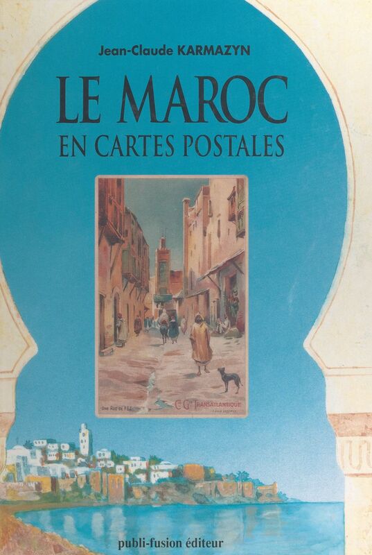 Le Maroc en cartes postales 1900-1920