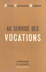 Au service des vocations Campagne d'année. 1958-1959