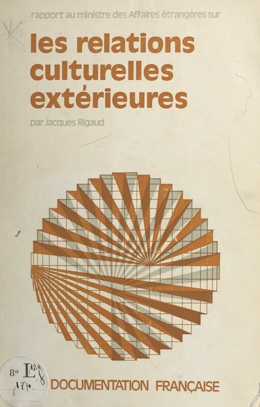 Les relations culturelles extérieures Rapport au Ministre des affaires étrangères