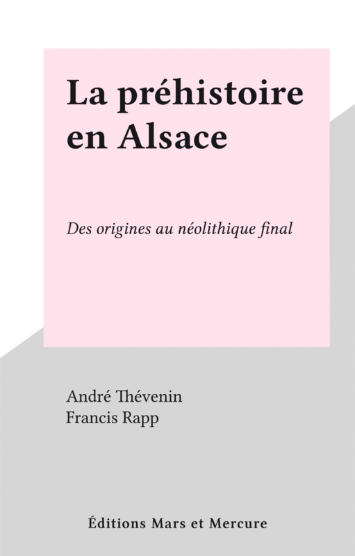 La préhistoire en Alsace Des origines au néolithique final
