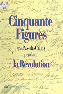 Cinquante figures du Pas-de-Calais pendant la Révolution