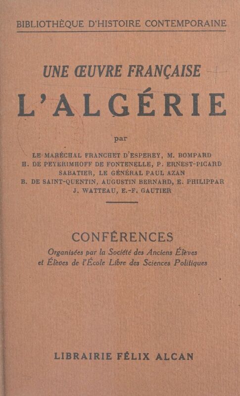 Une œuvre française : l'Algérie Conférences organisées par la Société des anciens élèves et élèves de l'École libre des sciences politiques