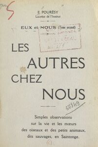 Eux et nous (2) Les autres chez nous : choses vues, simples observations sur la vie et les mœurs des petits animaux dits sauvages en Saintonge