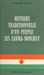 L'histoire traditionnelle d'un peuple Les Zarma-Songhay