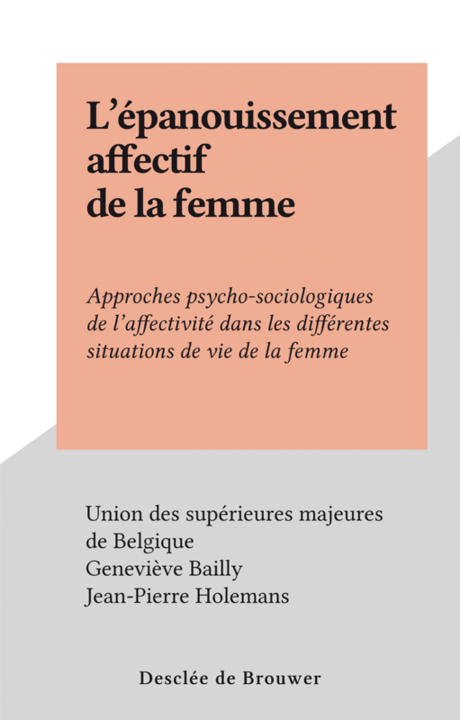 L'épanouissement affectif de la femme Approches psycho-sociologiques de l'affectivité dans les différentes situations de vie de la femme