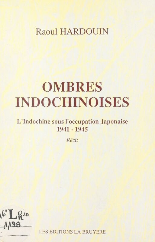 Ombres indochinoises L'Indochine sous l'occupation japonaise, 1941-1945
