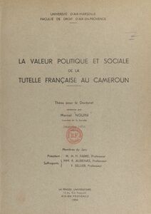 La valeur politique et sociale de la tutelle française au Cameroun Thèse pour le Doctorat