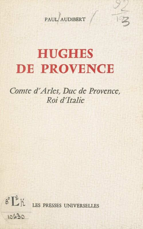 Hughes de Provence Comte d'Arles, Duc de Provence, Roi d'Italie