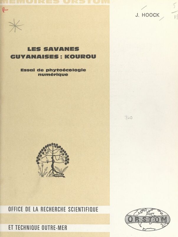 Les savanes guyanaises: Kourou Essai de phytoécologie numérique