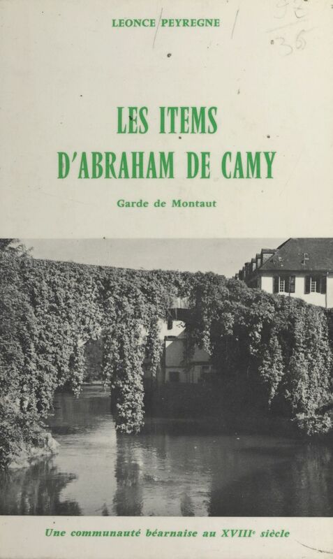 Les items d'Abraham de Camy, garde de Montaut Une communauté béarnaise au XVIIIe siècle d'après ses comptes