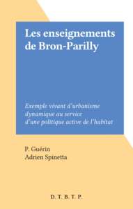 Les enseignements de Bron-Parilly Exemple vivant d'urbanisme dynamique au service d'une politique active de l'habitat