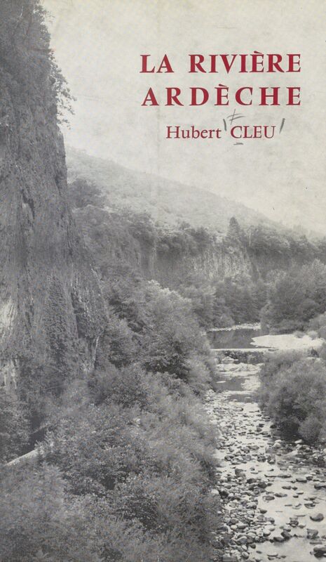 La rivière Ardèche Géographie, géologie, histoire