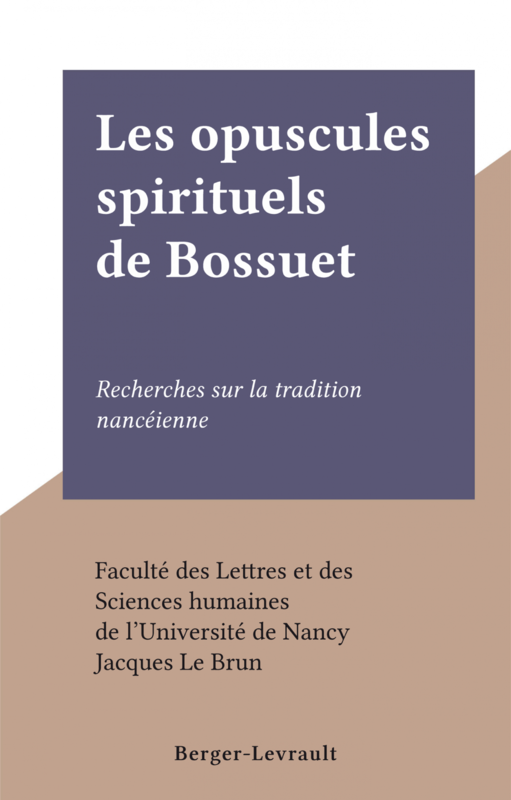 Les opuscules spirituels de Bossuet Recherches sur la tradition nancéienne