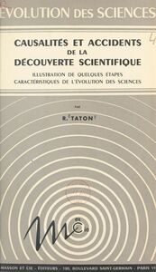 Causalités et accidents de la découverte scientifique Illustration de quelques étapes caractéristiques de l'évolution des sciences