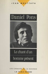 Daniel Pons Le chant d'un homme présent