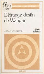 L’étrange destin de Wangrin d'Amadou Hampaté Bâ Étude critique