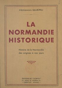 La Normandie historique Histoire de la Normandie des origines à nos jours