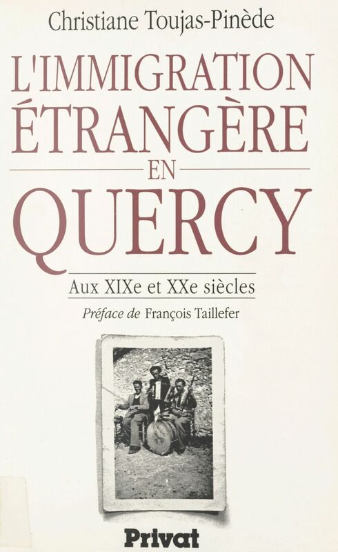 L'immigration étrangère en Quercy Aux XIXe et XXe siècles