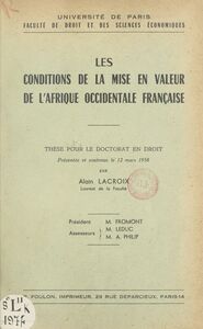Les conditions de la mise en valeur de l'Afrique occidentale française Thèse pour le Doctorat en droit